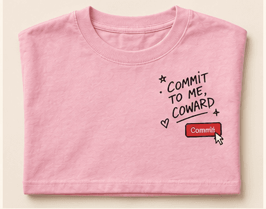 Commit to me, coward product mock